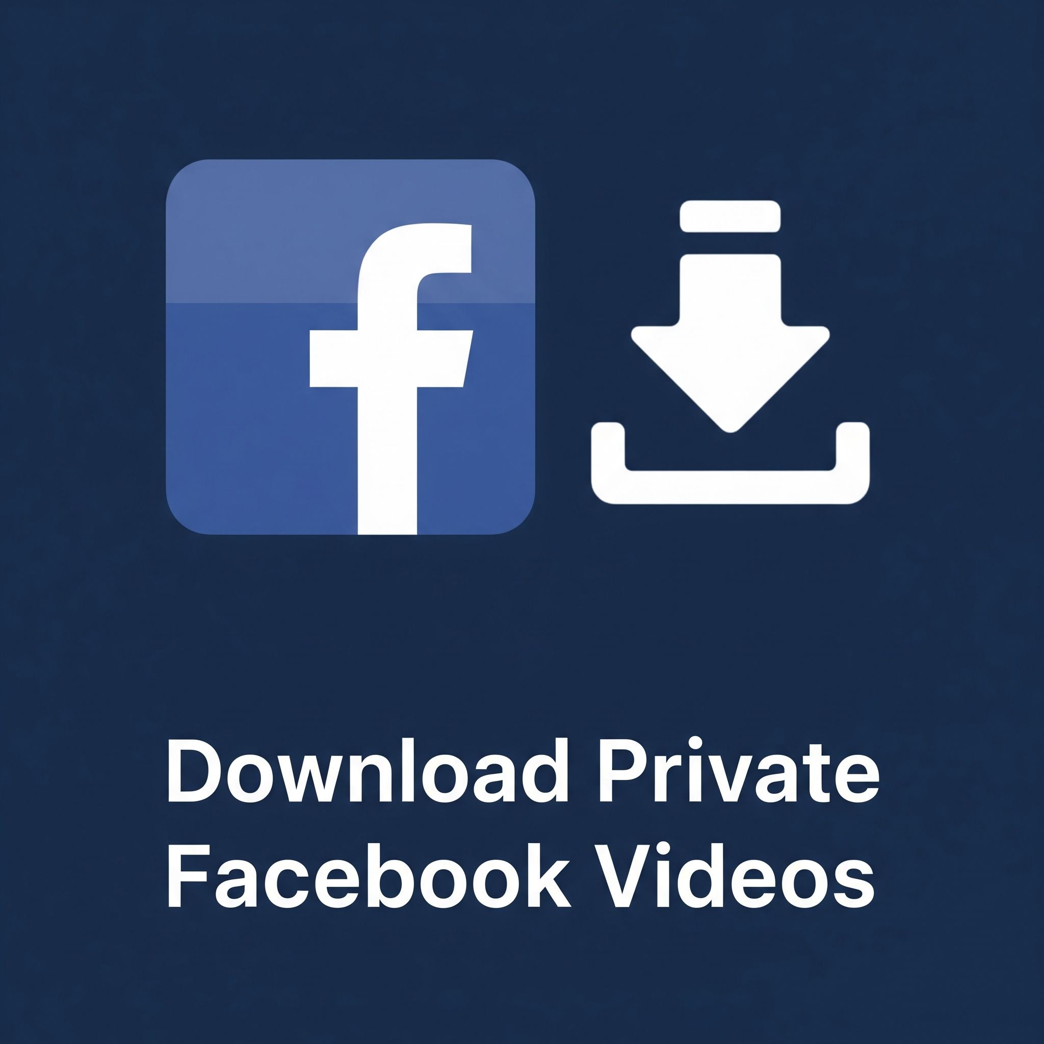 How to Download Private Facebook Videos (2025 Guide)